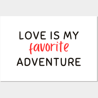 Love is my favorite adventure Posters and Art